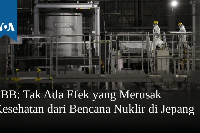 PBB: Tak Ada Efek yang Merusak Kesehatan dari Bencana Nuklir di Jepang