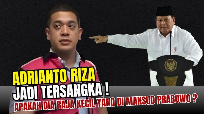 Adrianto Riza Ditangkap, Benarkah ‘Raja Kecil’ yang Dimaksud Prabowo? Ini Faktanya – Hukama News